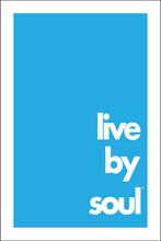 Load image into Gallery viewer, LIVE BY SOUL ~ 12x18