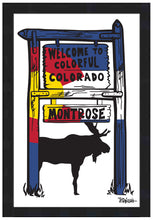 Load image into Gallery viewer, MONTROSE ~ WELCOME TO COLORFUL COLORADO SIGN ~ CO LOGO ~ MOOSE ~ 12x18