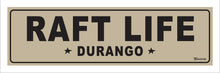 Load image into Gallery viewer, RAFT LIFE ~ DURANGO ~ 8x24