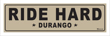 Load image into Gallery viewer, RIDE HARD ~ DURANGO ~ 8x24