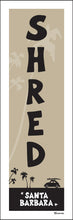 Load image into Gallery viewer, SANTA BARBARA ~ SHRED ~ 8x24