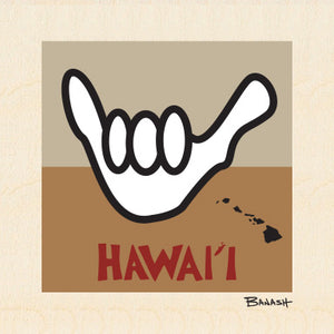 SHAKA ~ HAWAII ~ 6x6
