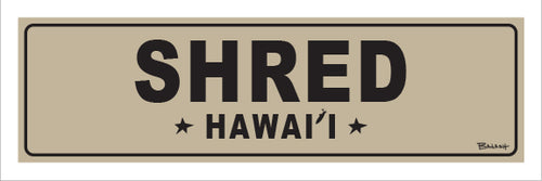 SHRED ~ HAWAII ~ 8x24