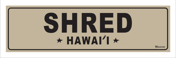 SHRED ~ HAWAII ~ 8x24