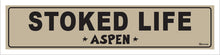 Load image into Gallery viewer, STOKED LIFE ~ ASPEN ~ 5x20