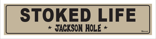 STOKED LIFE ~ JACKSON HOLE ~ 5x20
