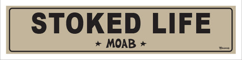 STOKED LIFE ~ MOAB ~ 5x20