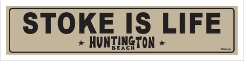 STOKE IS LIFE ~ HUNTINGTON BEACH ~ 5x20