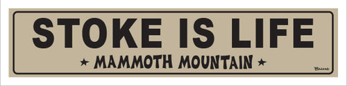 STOKE IS LIFE ~ MAMMOTH MOUNTAIN ~ 5x20