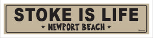 STOKE IS LIFE ~ NEWPORT BEACH ~ 5x20