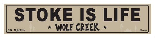 STOKE IS LIFE ~ WOLF CREEK ~ 5x20