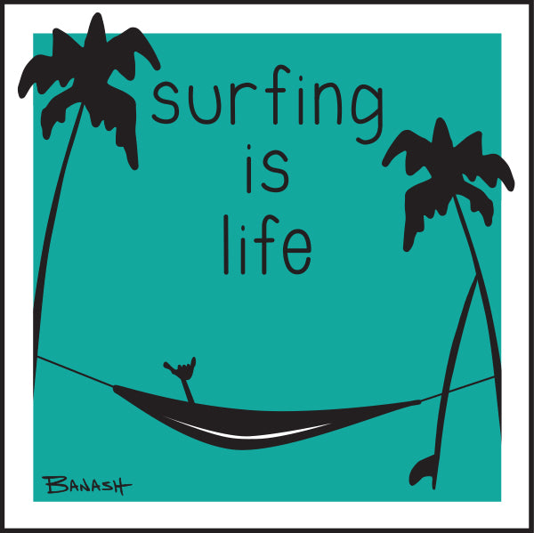 SURFING IS LIFE ~ HAMMOCK ~ SHAKA ~ SURFBOARD ~ 12x12