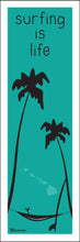 Load image into Gallery viewer, SURFING IS LIFE ~ HAWAII ~ HAMMOCK ~ SHAKA ~ SURFBOARD ~ 8x24