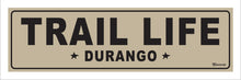 Load image into Gallery viewer, TRAIL LIFE ~ DURANGO ~ 8x24