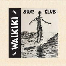 Load image into Gallery viewer, WAIKIKI SURF CLUB ~ 6x6