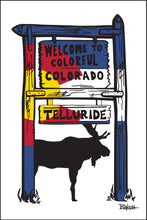Load image into Gallery viewer, TELLURIDE ~ WELCOME TO COLORFUL COLORADO SIGN ~ CO LOGO ~ MOOSE ~ 12x18