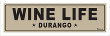 Load image into Gallery viewer, WINE LIFE ~ DURANGO ~ 8x24